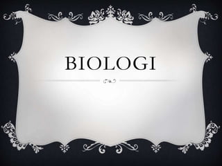 BIOLOGI
 