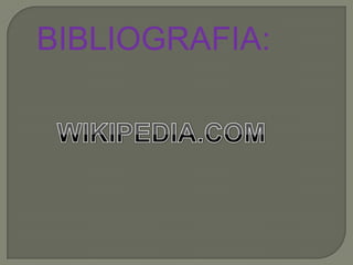 BIBLIOGRAFIA:WIKIPEDIA.COM