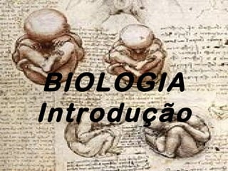 BIOLOGIA
Introdução
 