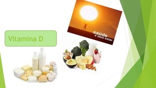 Vitamina D 
 