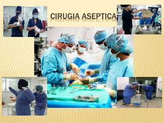 CIRUGIA ASEPTICA
 