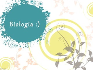 Biologia :)
 