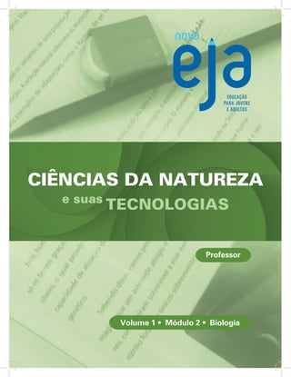 CIÊNCIAS DA NATUREZA
e suas
TECNOLOGIAS
Volume 1 • Módulo 2 • Biologia
Professor
 
