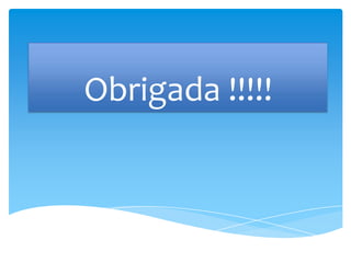 Obrigada !!!!!
 