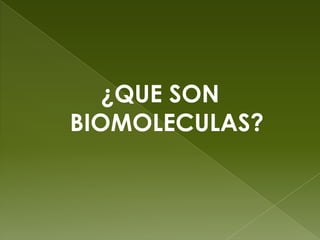 ¿QUE SON BIOMOLECULAS?