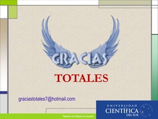 TOTALES
graciastotales7@hotmail.com
 