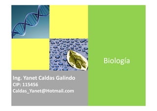 Ing. Yanet Caldas Galindo
Caldas_Yanet@Hotmail.com
Biología
Ambiental
 