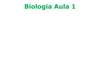 Biologia Aula 1
 