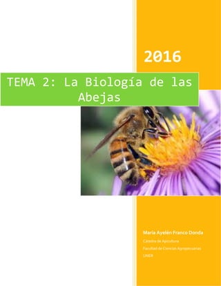 2016
María Ayelén Franco Donda
Cátedra de Apicultura
Facultad de Ciencias Agropecuarias
UNER
TEMA 2: La Biología de las
Abejas
 