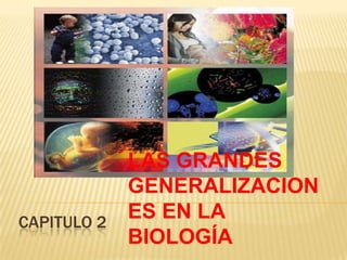LAS GRANDES GENERALIZACIONES EN LA BIOLOGÍA CAPITULO 2  