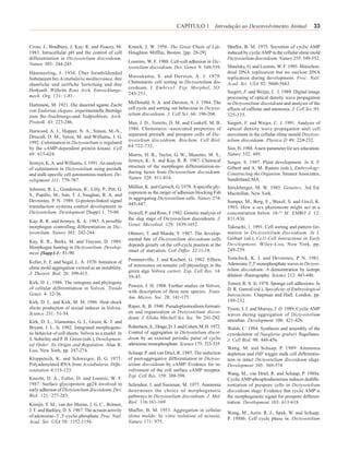 CAPÍTULO 1 Introdução ao Desenvolvimento Animal                         33


Cross, J., Bradbury, J, Kay, R. and Peacey, M.        Krutch, J. W. 1956. The Great Chain of Life.         Shaffer, B. M. 1975. Secretion of cyclic AMP
1983. Intracellular pH and the control of cell        Houghton Mifflin, Boston. [pp. 28-29]                induced by cyclic AMP in the cellular slime mold
differentiation in Dictyostelium discoideum.                                                               Dictyostelium discoideum. Nature 255: 549-552.
                                                      Loormis, W. F. 1988. Cell-cell adhesion in Dic-
Nature 303: 244-245.
                                                      tyostelium discoideum. Dev. Genet. 9: 549-559.       Shaulsky, G. and Loomis, W. F. 1995. Mitochon-
Hämmerling, J. 1934. Über formbildended                                                                    drial DNA replication but no nuclear DNA
                                                      Matsukuma, S. and Durston, A. J. 1979.               replication during development. Proc. Natl.
Substanzen bei Acetabularia mediterranea, ihre
                                                      Chemotactic cell sorting in Dictyostelium dis-       Acad. Sci. USA 92: 5660-5663.
rãumliche und zeitfiche Verteilung und ihre
                                                      coideum. J. Embryo1. Exp. Morphol, 5O:
Herkunft. Wílhelm Roux Arch. Entwicklungs-                                                                 Siegert, F. and Weijer, C. J. 1989. Digital image
                                                      243-251.
mech. Org. 131: 1-81.                                                                                      processing of optical density wave propagation
                                                      McDonald, S. A. and Durston, A. J. 1984. The         in Dictyostelium discoideum and analysis of the
Hartmann, M. 1921. Die dauernd agame Zucht
                                                      cell cycle and sorting out behaviour in Dictyos-     effects of caffeine and ammonia. J. Cell Sci. 93:
von Eudorina elegans, experimentelle Beiträge
                                                      telium discoideum. J. Cell Sci. 66: 196-204.         325-335.
zum Be–fruchtungs-und Todproblem. Arch.
Protistk. 43: 223-286.                                Mee, J. D., Tortolo, D. M. and CoukelI, M. B.        Siegert, F. and Weijer, C. J. 1991. Analysis of
                                                      1986. Chemotaxis -associated properties of           optical density wave propagation anel cell
Harwood, A. J., Hopper, N. A., Simon, M.-N.,
                                                      separated prestalk and prespore celIs of Dic-        movement in the cellular slime mould Disctyos-
Driscoll, D. M., Veron, M. and Williams, J. G.
                                                      tyostelium discoideum. Biochem. Cell Biol.           telium discoideum. Physica D 49: 224-232.
1992. Culmination in Dictyostelium is regulated
                                                      64:722-732.
by the cAMP-dependent protein kinase. Cell                                                                 Sies, H. 1988. A new parameter for sex education.
69: 615-624.                                          Morris, H. R., Taylor, G. W., Masento, M. S.,        Nature 332: 495.
                                                      Jermyn, K. A. and Kay, R. R. 1987. Chemical          Singer, S. 1997. Plant development. In S. F.
Jermyn, K. A. and Williams, J. 1991. An analysis
                                                      structure of the morphogen differentiation-in-       Gilbert and A. M. Raunio (eds.), Embryology:
of culmination in Dictyostelium using prestalk
                                                      ducing factor from Dictyostelium discoideum.         Constructing the Organism. Sinauer Associates,
and stalk-specific cell autonomous markers. De-
                                                      Nature 328: 811-814.                                 Sunderland, MA.
velopment 111: 779-787.
                                                      Müllier, K. and Gerisch, G. 1978. A specific gly-    Strickberger, M. W. 1985. Genetics, 3rd Ed.
Johnson, R. L., Gundersen, R., Lilly, P., Pitt, G.
                                                      coprotein as the target of adhesion blocking Fab     Macmillan, New York.
S., Pupillo, M., Sun, T. J, Vaughan, R. A. and
                                                      in aggregating Dictyostelium cells. Nature 274:
Devreotes, P. N. 1989. G-protein-linked signal                                                             Sumper, M., Berg, E., WenzI, S. and Gocil, K.
                                                      445-447.
transduction systems control development in                                                                1993. How a sex pheromone might act at a
Dictyostelium. Development [Supp1.1: 75-80.           NewelI, P. and Ross, F 1982. Genetic analysis of     concentration below 10-16 M. EMBO J. 12:
                                                      the slug stage of Dictyostelium discoideurn. J.      831-836.
Kay, R. R. and Jermyn, K. A. 1983. A possible
                                                      Genet. Microbiol. 128: 1639-1652.
morphogen controlling differentiation in Dic-                                                              Takeuchi, 1. 1991. Cell sorting and pattern for-
tyostelium. Nature 303: 242-244.                      Ohmori, T. and Maeda, Y. 1987. The develop-          mation in Dictyostelium discoideum. In J.
                                                      mental fate of Dictyostelium discoideum cells        Gerhart (ed.), Ce11-Cell Interactions in Early
Kay, R. R., Berks, M. and Traynor, D. 1989.
                                                      depends greatly on the cell-cycle position at the    Development. Wiley-Liss, New York, pp.
Morphogen hunting in Dictyostelium. Develop-
                                                      onset of starvation. Cell Differ. 22:11-18.          249-259.
ment [Supp1.1: 81-90.
                                                      Pommerville, J. and Kochert, G. 1982. Effects        Tomchick, K. J. and Devreotes, P. N. 1981.
Keller, E. F. and Segal, L. A. 1970. Initiation of                                                         Adenosine 3',5' monophosphate waves in Dictyos-
                                                      of senescence on somatic cell physiology in the
slime mold aggregation viewed as an instability.                                                           telium discoideum: A demonstration by isotope
                                                      green alga Volvox carteri. Exp. Cell Res. 14:
J. Theoret. Biol. 26: 399-415.                                                                             dilution -fluorography. Science 212: 443-446.
                                                      39-45.
Kirk, D. L. 1988. The ontogeny and phylogeny                                                               Turner, R. S. Jr. 1978. Sponge cell adhesions. In
                                                      Powers, J. H. 1908. Further studies on Volvox,
of cellular differentiation in Volvox. Trends                                                              D. R. Garrod (ed.), Specificity of Embryological
                                                      with description of three new species. Trans.
Genet. 4: 32-36.                                                                                           Interactions. Chapman and HalI, London, pp.
                                                      Am. Micros. Soc. 28: 141-175.
Kirk, D. L. and Kirk, M. M. 1986. Heat shock                                                               199-232.
elicits production of sexual inducer in Volvox.       Raper, K. B. 1940. Pseudoplasmodium formati-
                                                                                                           Tyson, J. J. and Murray, J. D. 1989. Cyclic AMP
Science 231: 51-54.                                   on and organization in Dietyostelium discoi-
                                                                                                           waves during aggregation of Dictyostelium
                                                      deum. J. Elisha Mitchell Sci. Soc. 56: 241-282.
Kirk, D. L., Viamontes, G. I., Green, K. J. and                                                            amoebae. Development 106: 421-426.
Bryant, J. L. Jr. 1982. Integrated morphogene-        Robertson, A., Drage, D. J. and Cohen, M. H. 1972.   Walsh, C. 1984. Synthesis and assembly of the
tic behavior of cell sheets: Volvox as a model. In    Control of aggregation in Dictyostelium discoi-      cytoskeleton of Naegleria gruberi flagellates.
S. Subtelny and P. B. Green (eds.), Developmen-       deum by an external periodic pulse of cyclic         J. Cell Biol. 98: 449-456.
tal Order: Its Origin and Regulation. Alan R.         adenosine monophosphate. Science 175: 333-335.
Liss, New York, pp. 247-274.                                                                               Wang, M. and Schaap, P. 1989. Ammonia
                                                      Schaap, P. and van Driel, R. 1985. The induction     depletion and DIF trigger stalk cell differentia-
Kloppstech, K. and Schweiger, H. G. 1975.             of post-aggregative differentiation in Dictyos-      tion in intact Dictyostelium discoideum slugs.
Polyadenylated RNA from Acetabularia. Diffe-          teiíum discoideum by cAMP. Evidence for in-          Development 105: 569-574
rentiation 4:115-123.                                 volvement of the cell surface cAMP receptor.
                                                      Exp. Cell Res. 159: 388-398.                         Wang, M., van Driel, R. and Schaap, P. 1988a.
Knecht, D. A., Fuller, D. and Loomis, W. F.                                                                Cyclic AMP-phosphodiesterase induces dediffe-
1987. Surface glycoprotein gp24 involved in           Schindier, J. and Sussman, M. 1977. Ammonia          rentiation of prespore celIs in Dictyostelium
early adhesion of Dictyostelium discoideum. Dev.      determines the choice of morphogenetic               discoideum slugs: Evidence that cyclic AMP is
Biol. 121: 277-283.                                   pathways in Dictyostelium discoideum. J. Mol.        the morphogenetic signal for prespore differen-
                                                      Biol. 116:161-169.                                   tiation. Development 103: 611-618.
Konijn, T. M., van der Meene, J. G. C., Bonner,
J. T. and Barkley, D. S. 1967. The acrasin activity   Shaffer, B. M. 1953. Aggregation in cellular
                                                                                                           Wang, M., Aerts, R. J., Spek, W. and Schaap,
of adenosine -3´,5'-cyclic phosphate. Proc. Natl.     slime molds: In vitro isolation of acrasin.
                                                                                                           P. 1988b. Cell cycle phase in. Dictyostelium
Acad. Sei. USA 58: 1152-1154.                         Nature 171: 975.
 