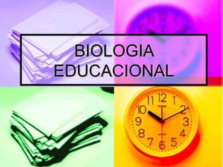 BIOLOGIA EDUCACIONAL 