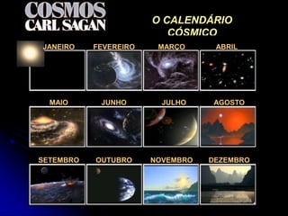 O CALENDÁRIO
                          CÓSMICO
JANEIRO    FEVEREIRO    MARÇO      ABRIL




  MAIO      JUNHO        JULHO    AGOSTO




SETEMBRO   OUTUBRO     NOVEMBRO   DEZEMBRO
 