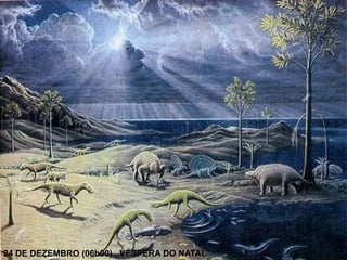 24 DE DEZEMBRO (06h00) , VÉSPERA DO NATAL
 