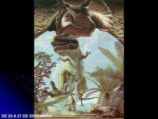 DE 25 A 27 DE DEZEMBRO
 