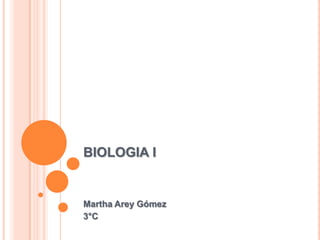 BIOLOGIA IMartha Arey Gómez 3°C