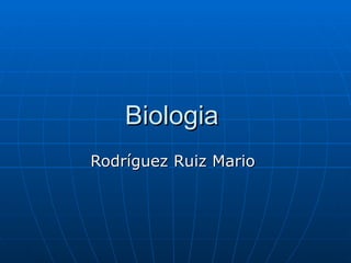 Biologia  Rodríguez Ruiz Mario  