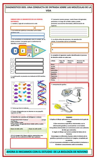 DIAGNOSTICO DOS: UNA CONDUCTA DE ENTRADA SOBRE LAS MOLÉCULAS DE LA
VIDA
AHORA SI INICIAMOS CON EL ESTUDIO DE LA BIOLOGÍA DE NOVENO
 