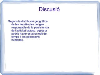 L'al·lel  de la persistència va apareixer a l'home abans de que es diferenciessin les poblacions continentals. 