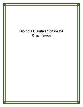 Biología Clasificación de los
Organismos
 