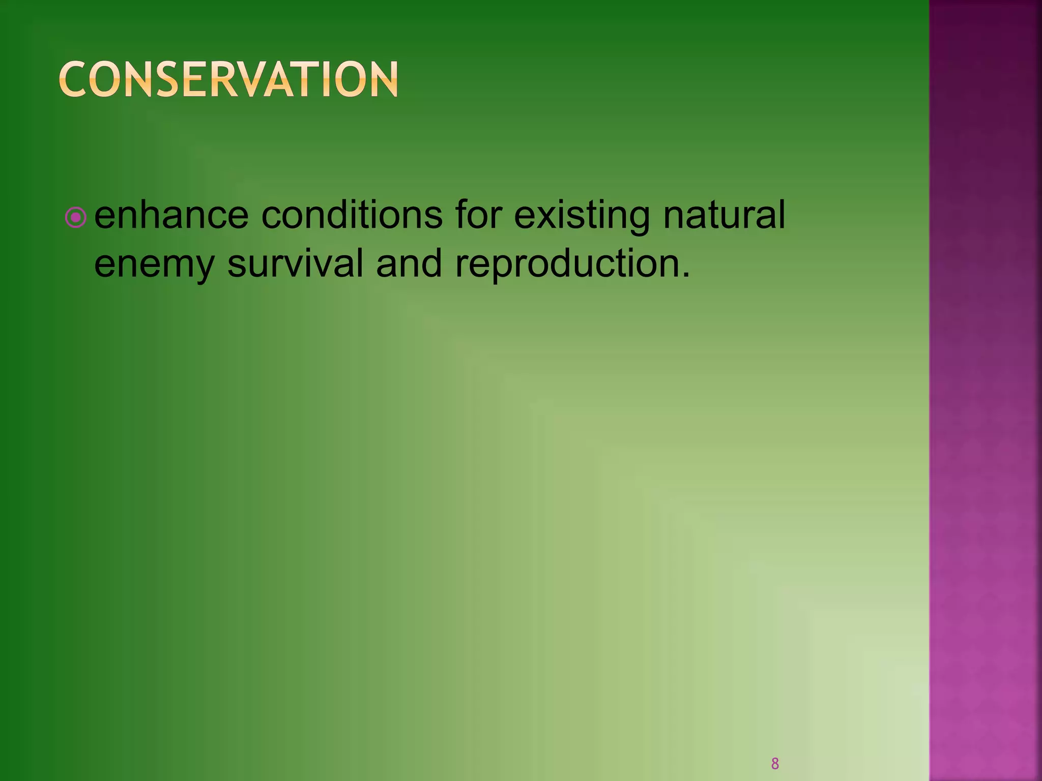  enhance conditions for existing natural
enemy survival and reproduction.
8
 