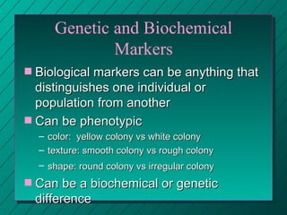 Genetic and Biochemical Markers ,[object Object],[object Object],[object Object],[object Object],[object Object],[object Object]