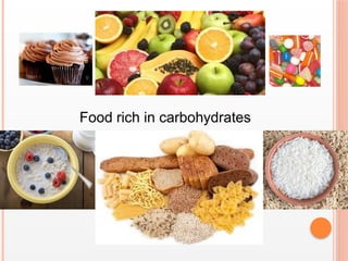 Food rich in carbohydrates
 