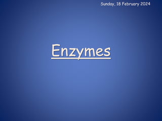 Enzymes
Sunday, 18 February 2024
 
