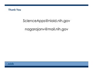 ScienceApps@niaid.nih.gov
nagarajanv@mail.nih.gov
Thank	
  You	
  
 