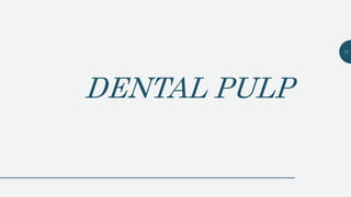 DENTAL PULP
71
 