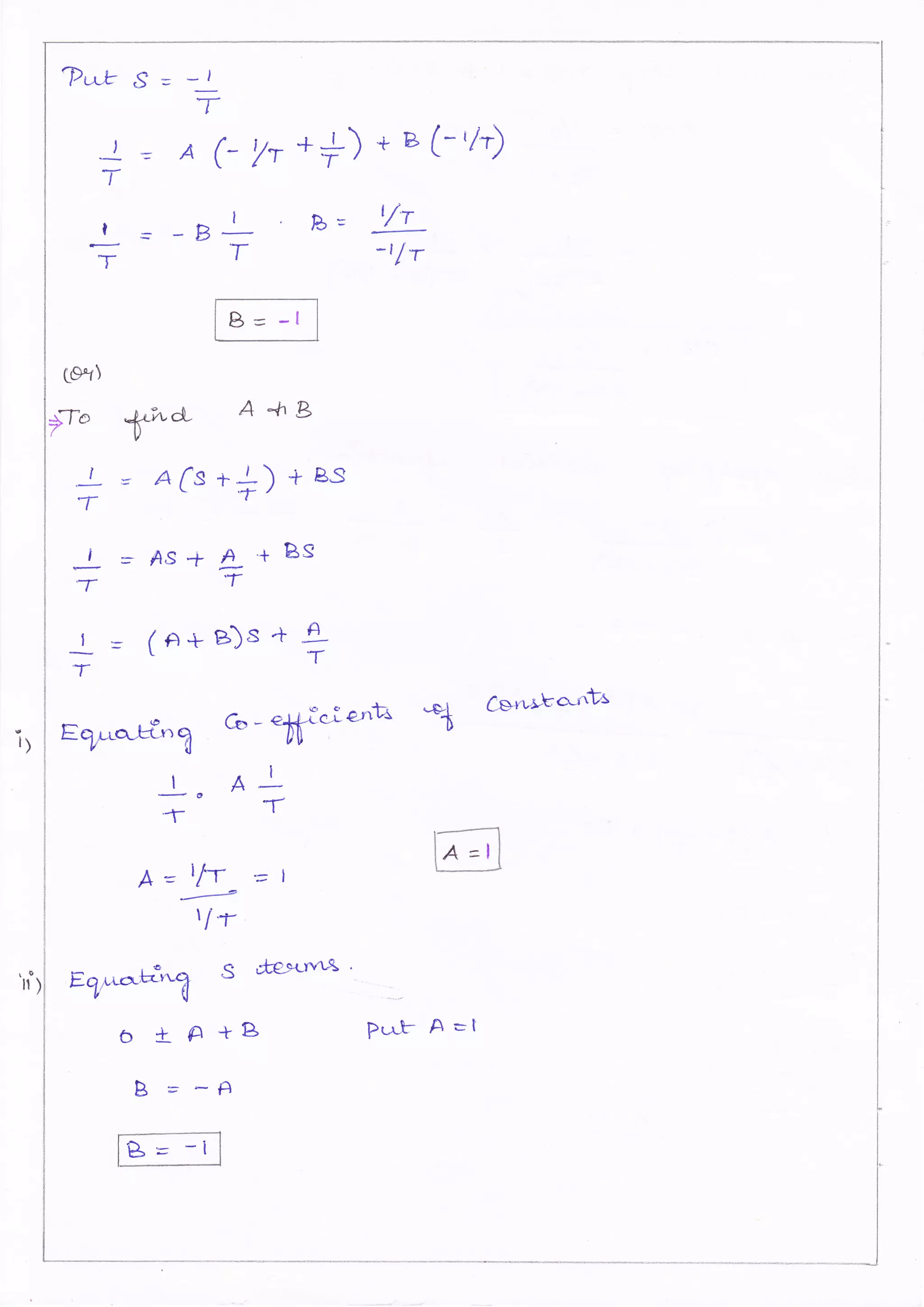 tOt)
,r" P*
A -+1 s
L = a(s**)+Bs
T
! = As+ L + Bs
.TT
| = (n+a)s+ +TT
E%--eJ=tn? Co-
lfrlote-"E
*+ f-s.r4,rJ6o""f,4
ff
A=_l/T_=l
tfr
O t- P +B PL'l'b A=t
B = i-'P
 
