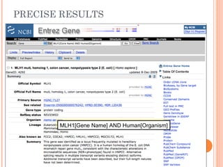 PRECISE RESULTS
MLH1[Gene Name] AND Human[Organism]MLH1[Gene Name] AND Human[Organism]
 