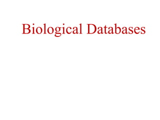 Biological Databases
 