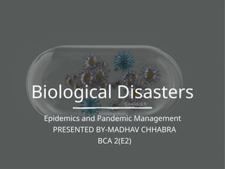 biological_diaster pandemic and epidemices BY MADHAV.pptx