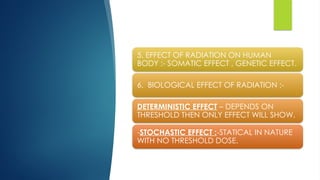 Somatic Effect BIOLOGICAL EFFECT OF RADIATION - BY DR.SIDDHARTH PANDEY | PPTX