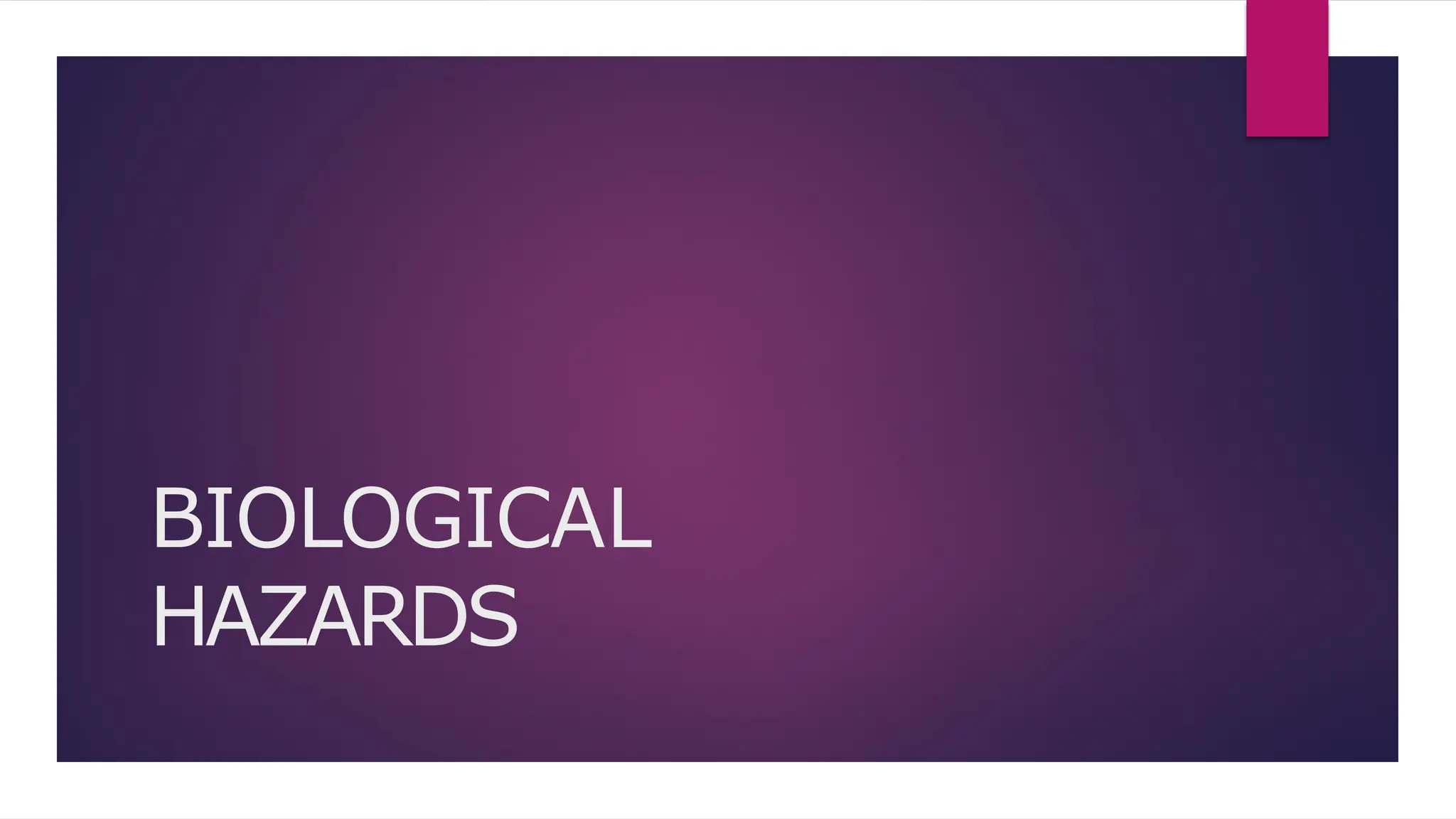 BIOLOGICAL HAZARDS in BIOLOGY PPT G. 7 & 8.pptx