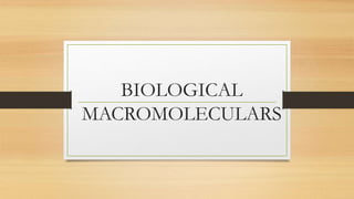 BIOLOGICAL
MACROMOLECULARS
 