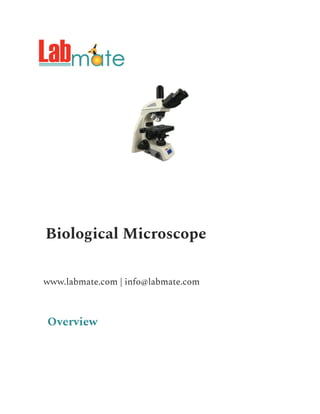 Biological Microscope
www.labmate.com | info@labmate.com
Overview
 