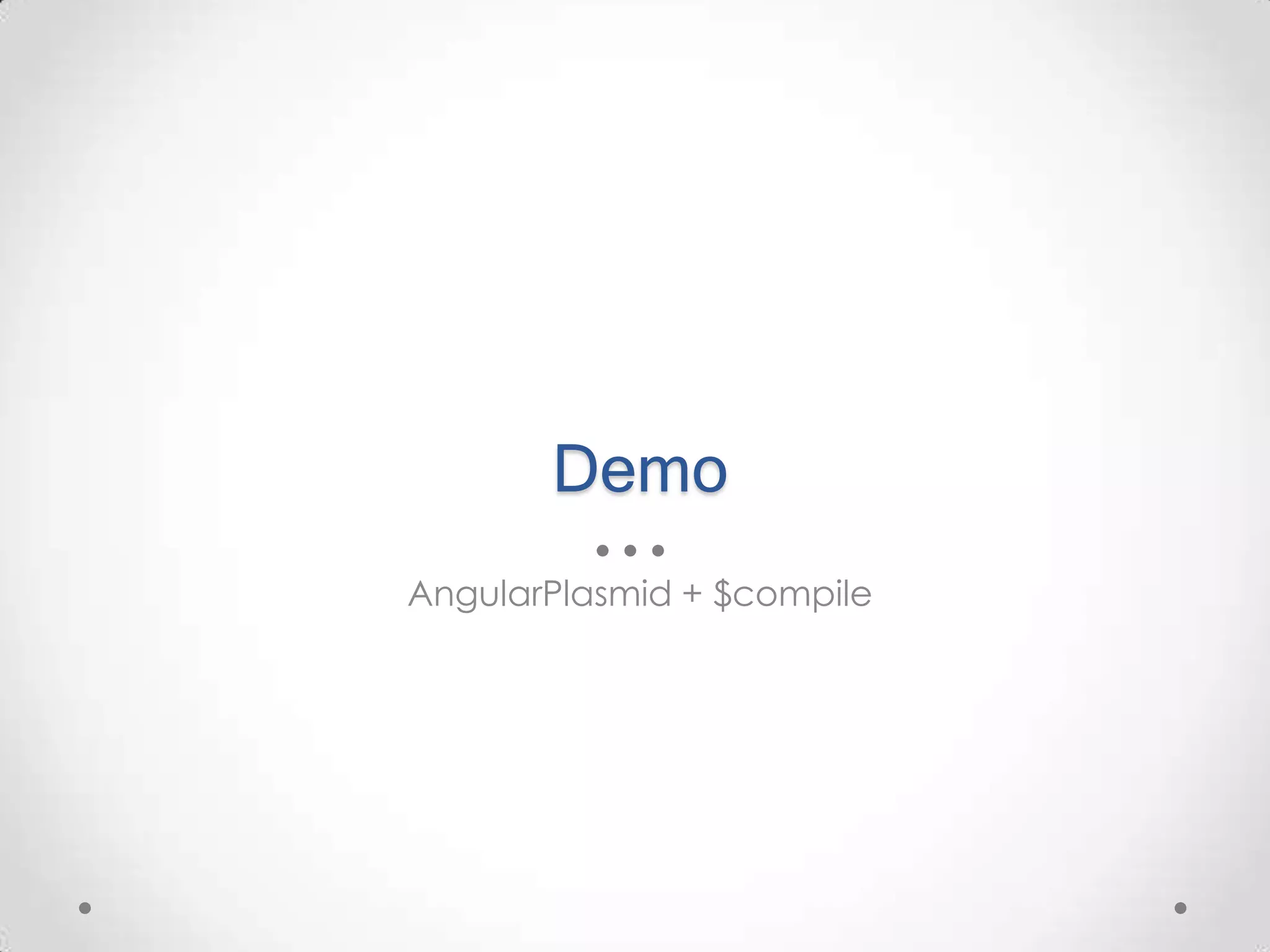 Demo AngularPlasmid + $compile 
