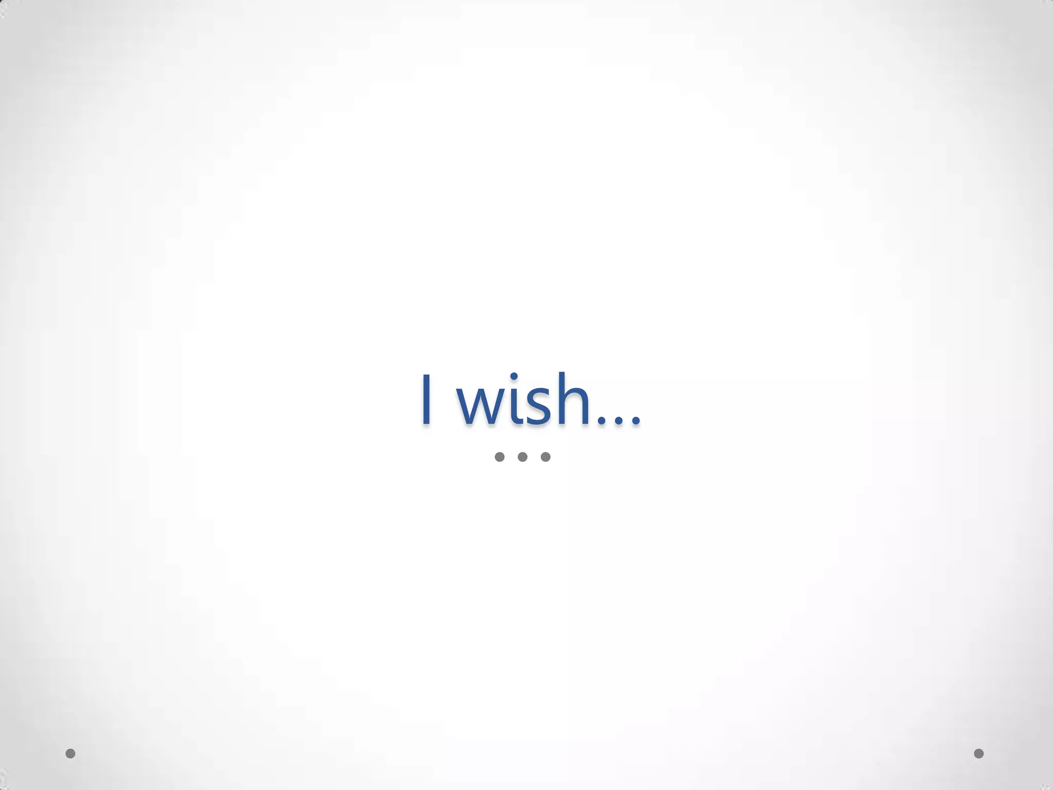 I wish… 