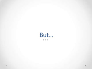 But…
 