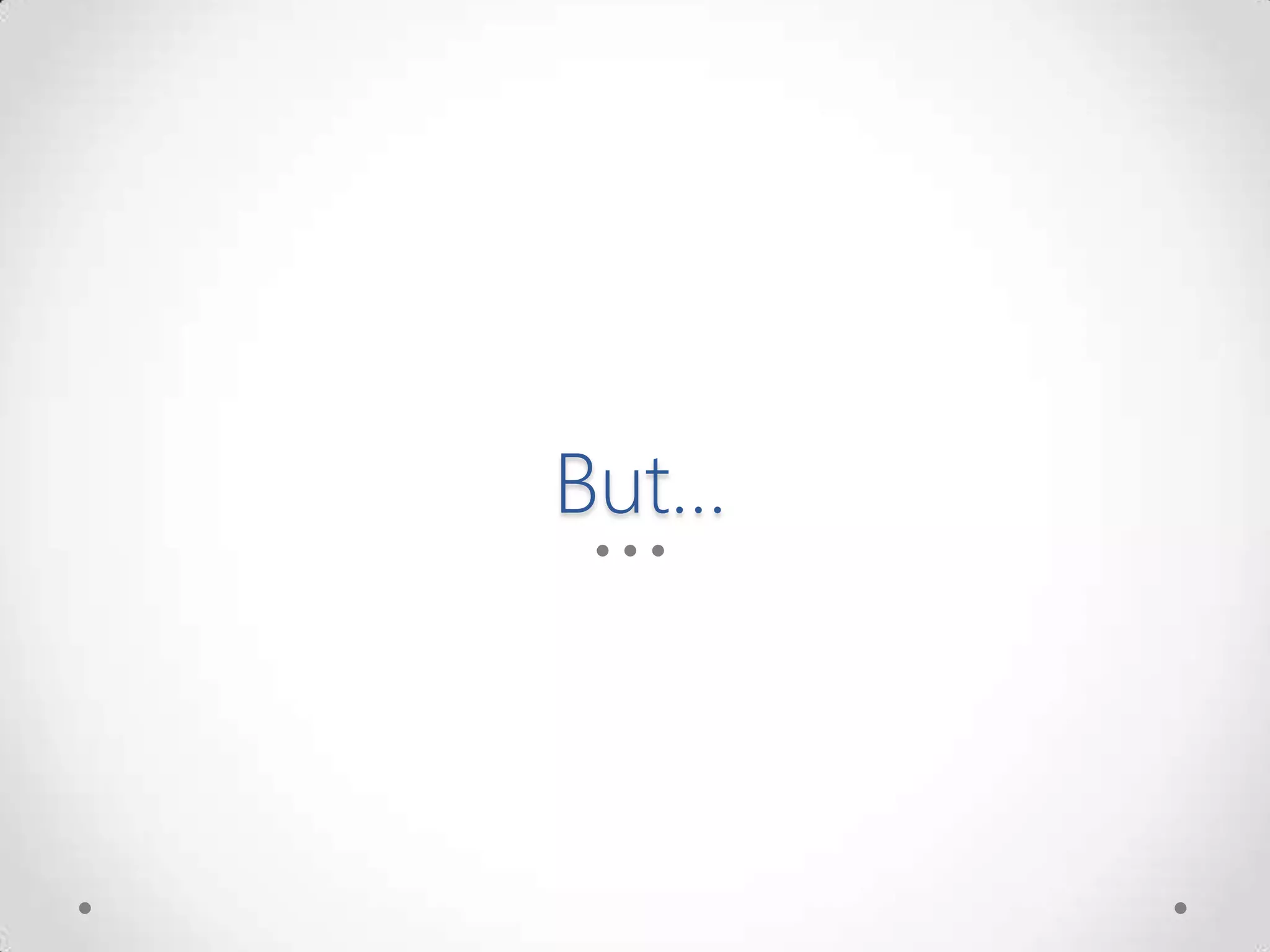 But…
 