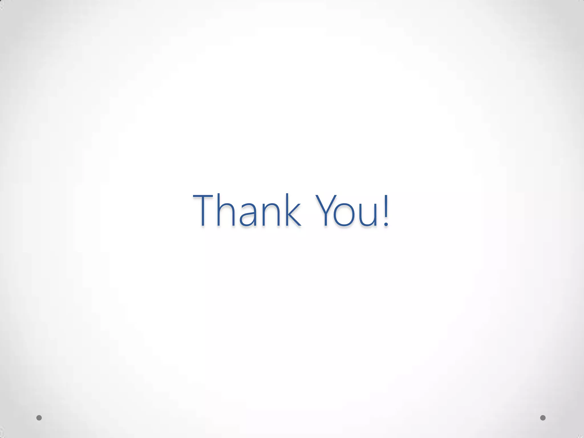 Thank You!
 