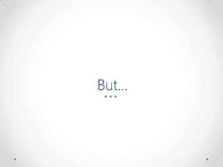 But…
 