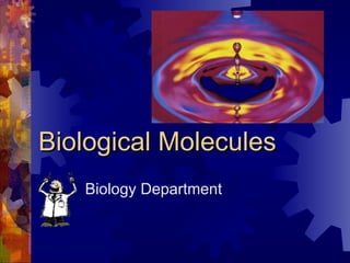 Biological Molecules Biology Department 