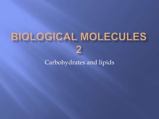 Carbohydrates and lipids




                           Jorge Melo
 
