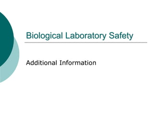 Biological Laboratory Safety
Additional Information
 