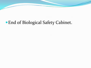  End of Biological Safety Cabinet.

 