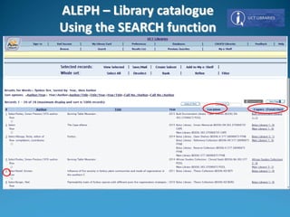ALEPH – Library catalogue
Using the SEARCH function
 
