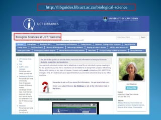 http://libguides.lib.uct.ac.za/biological-science
 
